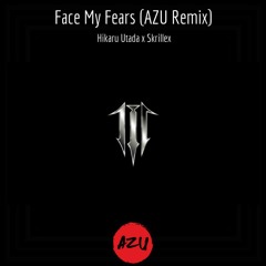 Hikaru Utada x Skrillex - Face My Fears (AZU Remix) - Free Download