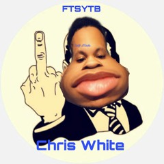 Chris White - FTSYTB