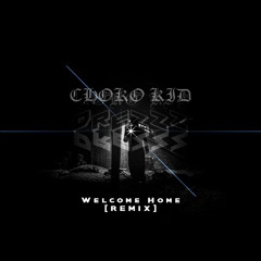 Drezzz & choko kid. - Welcome Home [Remix]