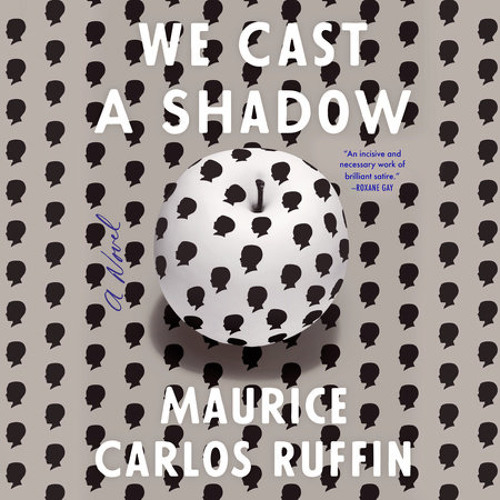 Stream We Cast a Shadow by Maurice Carlos Ruffin, read by Dion Graham ...