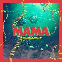 Mama - theleastimportant