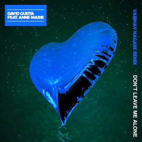 David Guetta feat. Anne-Marie - Don't Leave Me Alone (Vaibhav Nagare Remix)