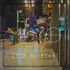 Mako - Our Story (2018 TCM Bootleg)[Free Download]