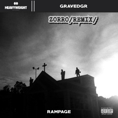 GRAVEDGR-RAMPAGE(ZORRO REMIX)