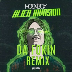 Moonboy - ALIEN INVASION (Da Fokin Remix)