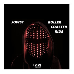 JOWST - Roller Coaster Ride (LÖVI Remix)