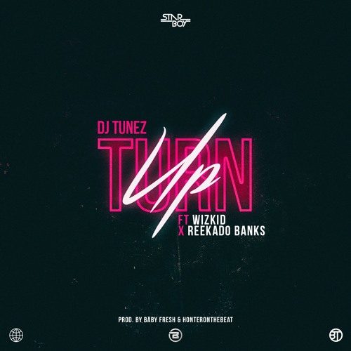 DJ Tunez ft. Wizkid & Reekado Banks - Turn Up (Official Audio)