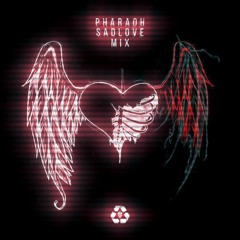 PHARAOH - SADLOVE MIX (By MIXTURA)