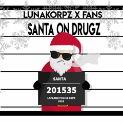 Lunakorpz X Fans - SANTA ON DRUGZ (free download )