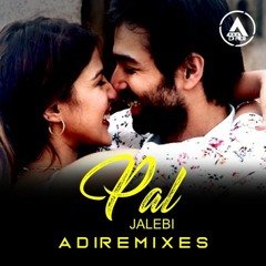 Pal (Jalebi) | Arjit Singh | ADI Remix