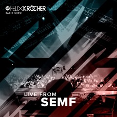Felix Kröcher Radioshow - Episode 176 - Live From SEMF 2018
