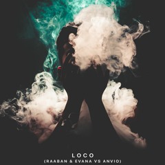 Manian - Loco (Raaban & Evana Vs. Anvio Remix)