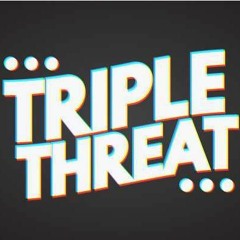 Triple Threat x CallMeMic x TJ