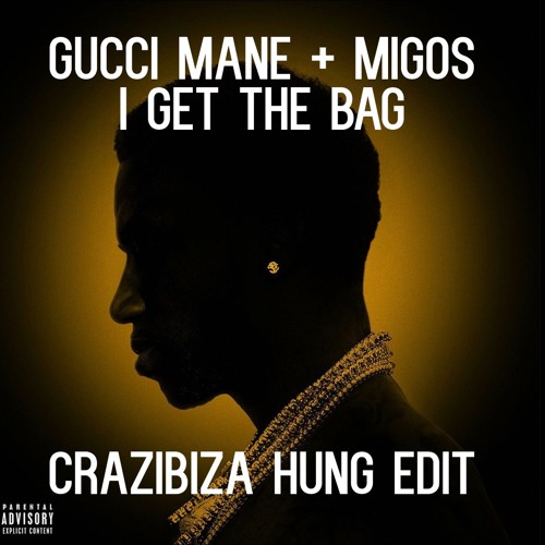 Gucci Mane ft. Migos - I Get The Bag (Crazibiza Hung Edit) Artwork