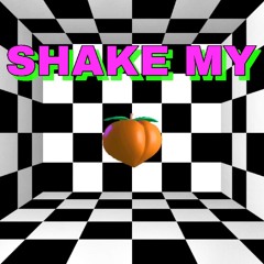 SHAKE MY ASS