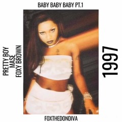 Pretty Boy x Mase x Foxy Brown - Baby, Baby, Baby