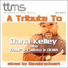 #071 - A Tribute To Dana Kelley - mixed by Davebryckaert