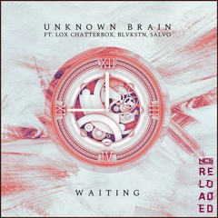 Unknown Brain - Waiting (feat. Lox Chatterbox, BLVKSTN & Salvo) [NCS Release]