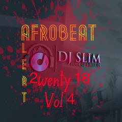Dj Slim Afrobeat Alert 2wenty 18 Vol4