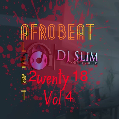 Dj Slim Afrobeat Alert 2wenty 18 Vol4