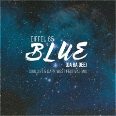 Eiffel 65 - Blue (Soulgist & Dark West Festival Mix) **SUPPORTED BY W&W**