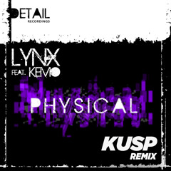 Lynx & Kemo - Physical (Kusp Remix)