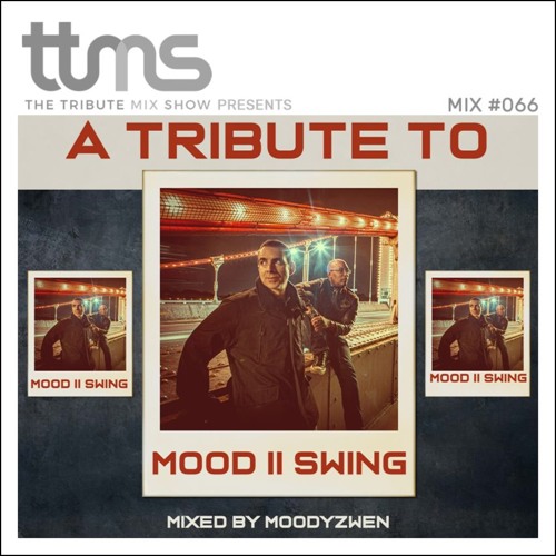 #066 - A Tribute To Mood II Swing - mixed by Moodyzwen
