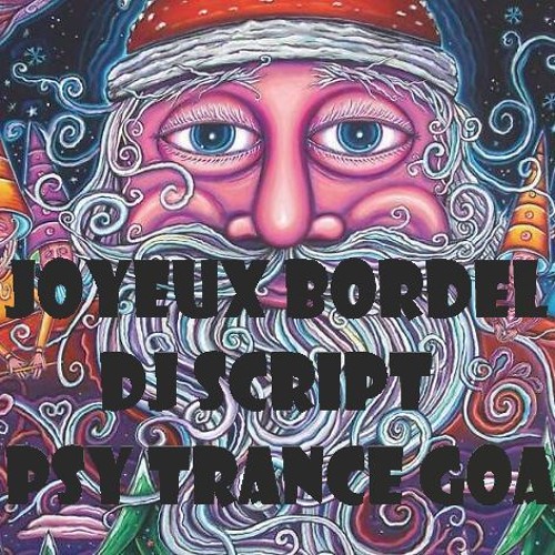Stream Joyeux Bordel Dj Script Psy Trance Goa By Dj Script Listen Online For Free On Soundcloud Stream Joyeux Bordel Dj Script Psy Trance Goa By Dj Script Listen Online For Free On Soundcloud