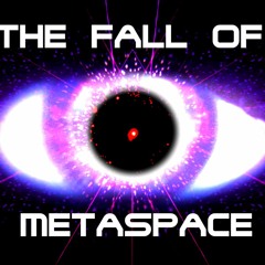 The Fall of Metaspace #1