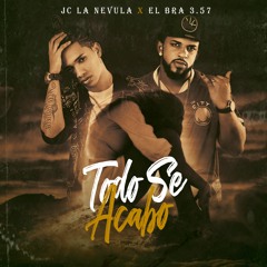 Jc La Nevula Ft El Bra 3.57 - Todo Se Acabo