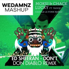 Ed Sheeran & Don Diablo vs. Moksi & Gerald Le Funk - Don't vs. Lucky (WeDamnz Mashup)