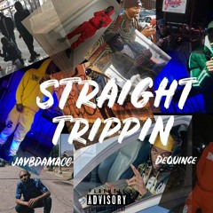 Jaybdamacc + DeQuince - Straight Trippin' (prod. By Oniimadethis)