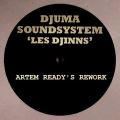FREE DOWNLOAD_Djuma Soundsystem - Les Djinns (Artem Ready's Rework)