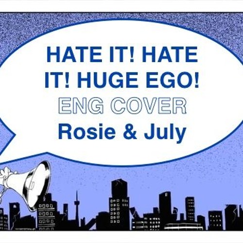 Rosie X July Hate It Hate It Huge Ego English Cover Kurage P キライ キライ ジガヒダイ By Rosievocals Rosie X July Hate It Hate It Huge Ego English Cover Kurage P キライ キライ ジガヒダイ By Rosievocals
