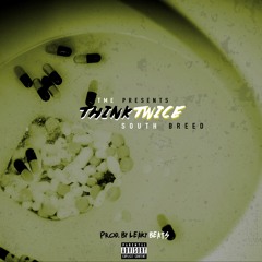South Breed- Think Twice (Prod. By Leaky Beats)