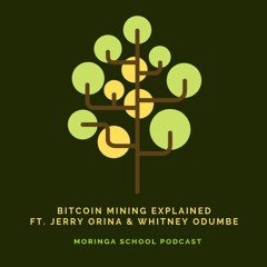 Episode 002 - Bitcoin Mining Explained ft. Jerry Bogonko Orina and Whitney Odumbe