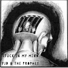 Stuck In My Mind Ft. The Prophet