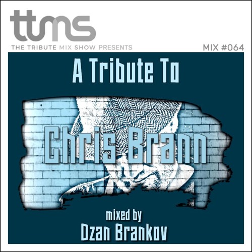 Stream #064 - A Tribute To Chris Brann - mixed by Dzan Brankov by Stream #064 - A Tribute To Chris Brann - mixed by Dzan Brankov by