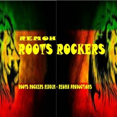 ROOTS ROCKERS - REMOH (ROOTS ROCKERS RIDDIM - REMOH PRODUCTIONS) 2019