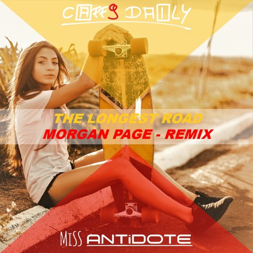Morgan Page - The Longest Road Remix (MiSS ANTiDOTE x Caff9 Daily)
