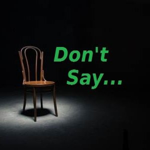 Dont Say...