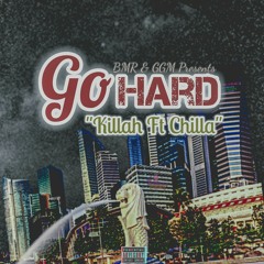Go Hard - Killah Ft. ChillaJ Prod. By BMR & GGM