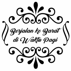 Berjalan ke Barat di Waktu Pagi