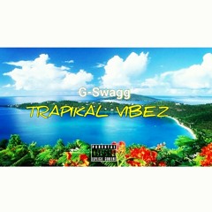4)G-Swagg (Goin Bad) Gmix Trapikal Vibez2018 Exclusive.mp3