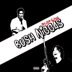 Sploof & Oxy - BUSH NIGGAS  [prod. SLNDRMANN]