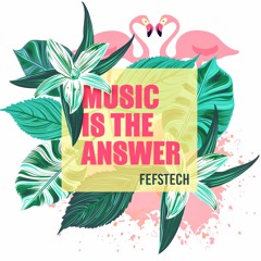 FefsTech - Music Is The Answer #001