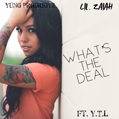 What's the Deal by Lil Zaiah Ft Y.T.L