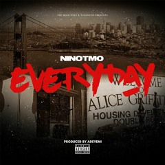 NinoTMO- Everyday