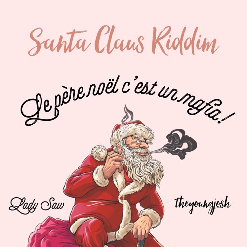 theyoungjosh X Lady Saw - Le père noël c'est un mafia ! (SANTA CLAUS RIDDIM)