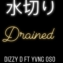 Drained - Dizzy D ft Yvng Oso